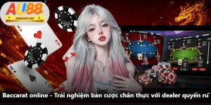 Baccarat Online - Trải Nghiệm Bàn Cược Chân Thực Với Dealer Quyến Rũ