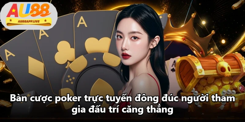 Bàn cược poker trực tuyến đông đúc người tham gia đấu trí căng thẳng