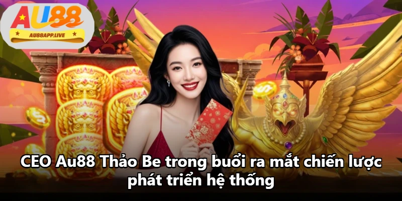 CEO Au88 Thảo Be trong buổi ra mắt chiến lược phát triển hệ thống