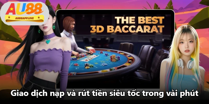 Giao dịch nạp và rút tiền siêu tốc trong vài phút