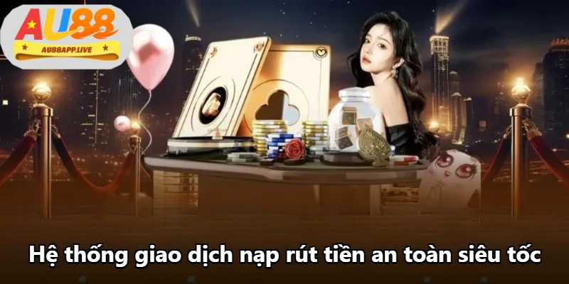 Hệ thống giao dịch nạp rút tiền an toàn siêu tốc Hệ thống giao dịch nạp rút tiền an toàn siêu tốc