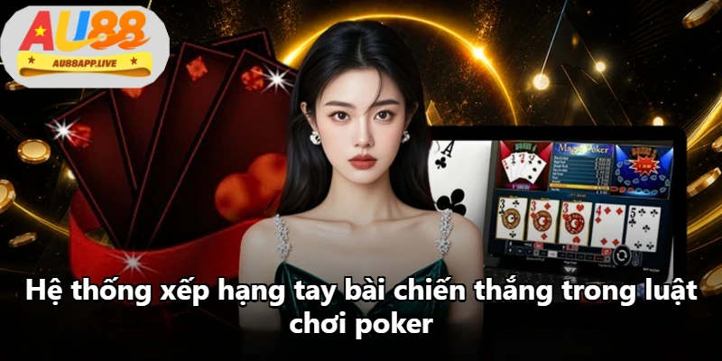 Hệ thống xếp hạng tay bài chiến thắng trong luật chơi poker