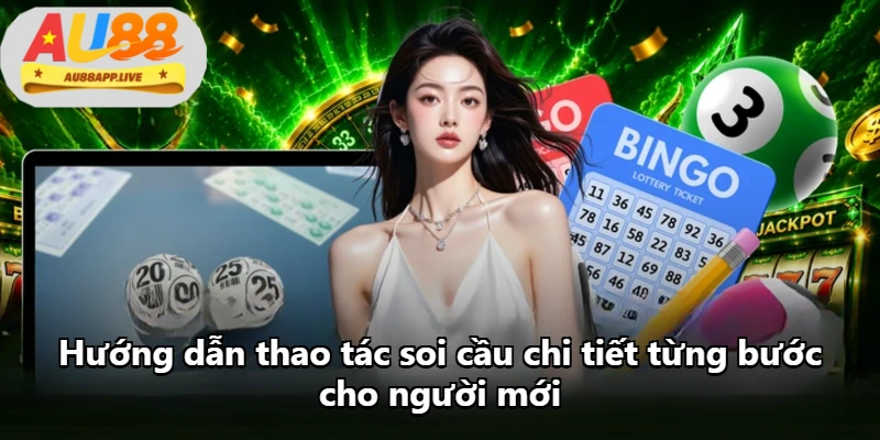Hướng dẫn thao tác soi cầu chi tiết từng bước cho người mới Hướng dẫn thao tác soi cầu chi tiết từng bước cho người mới