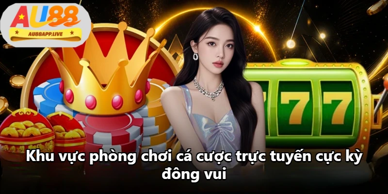 Khu vực phòng chơi cá cược trực tuyến cực kỳ đông vui Khu vực phòng chơi cá cược trực tuyến cực kỳ đông vui