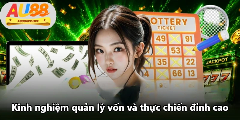 Kinh nghiệm quản lý vốn và thực chiến đỉnh cao Kinh nghiệm quản lý vốn và thực chiến đỉnh cao
