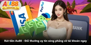 Rút Tiền Au88 - Đổi Thưởng Uy Tín Sòng Phẳng Về Tài Khoản Ngay