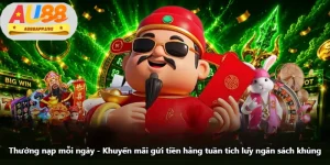 Thưởng Nạp Mỗi Ngày - Khuyến Mãi Gửi Tiền Hằng Tuần Tích Lũy Ngân Sách Khủng